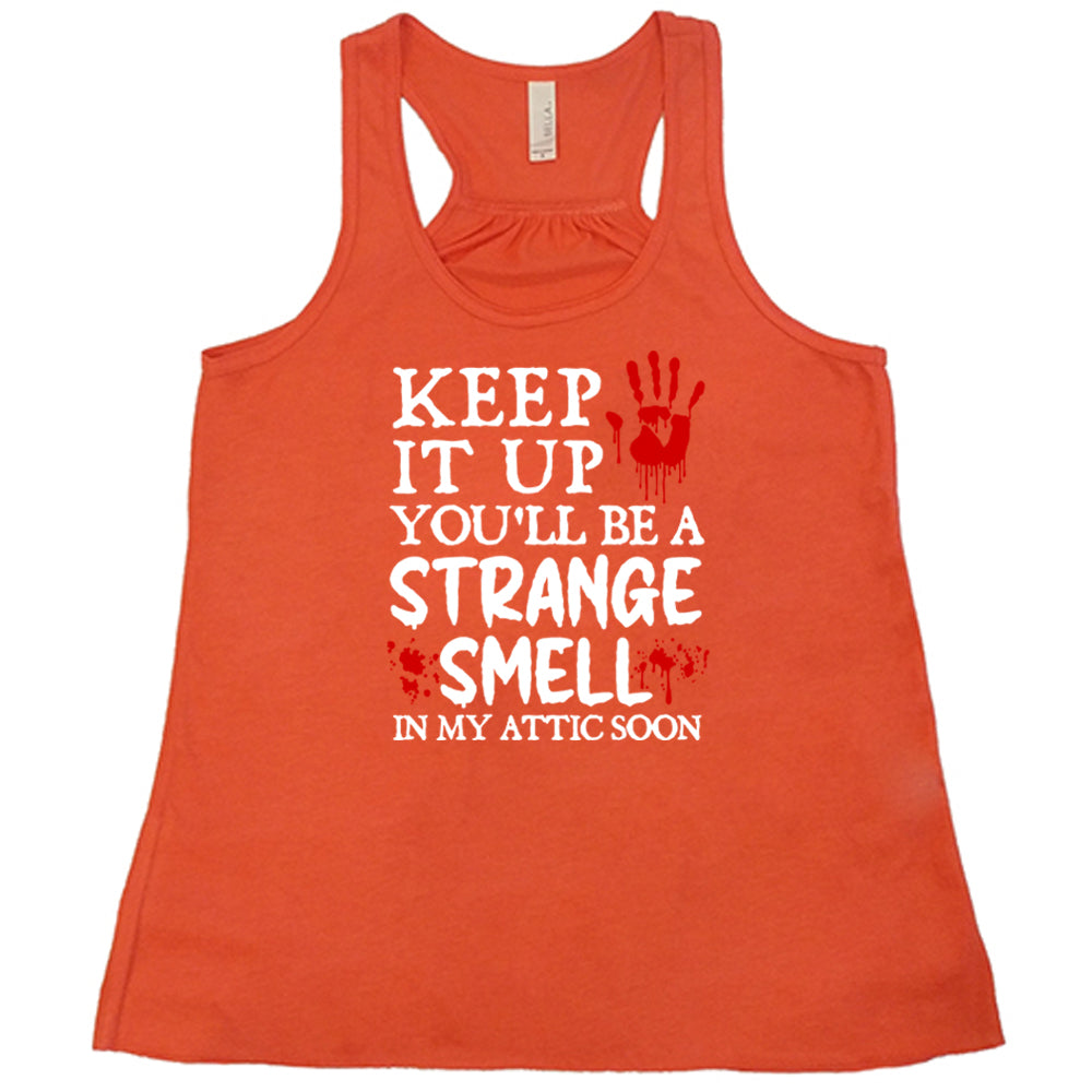 coral "Keep It Up You'll Be A Strange Smell In My Attic Soon" shirt