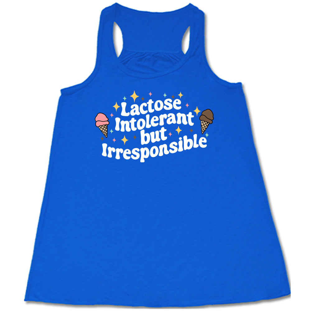 blue cropped tee with the text "Lactose Intolerant But Irresponsible" on it