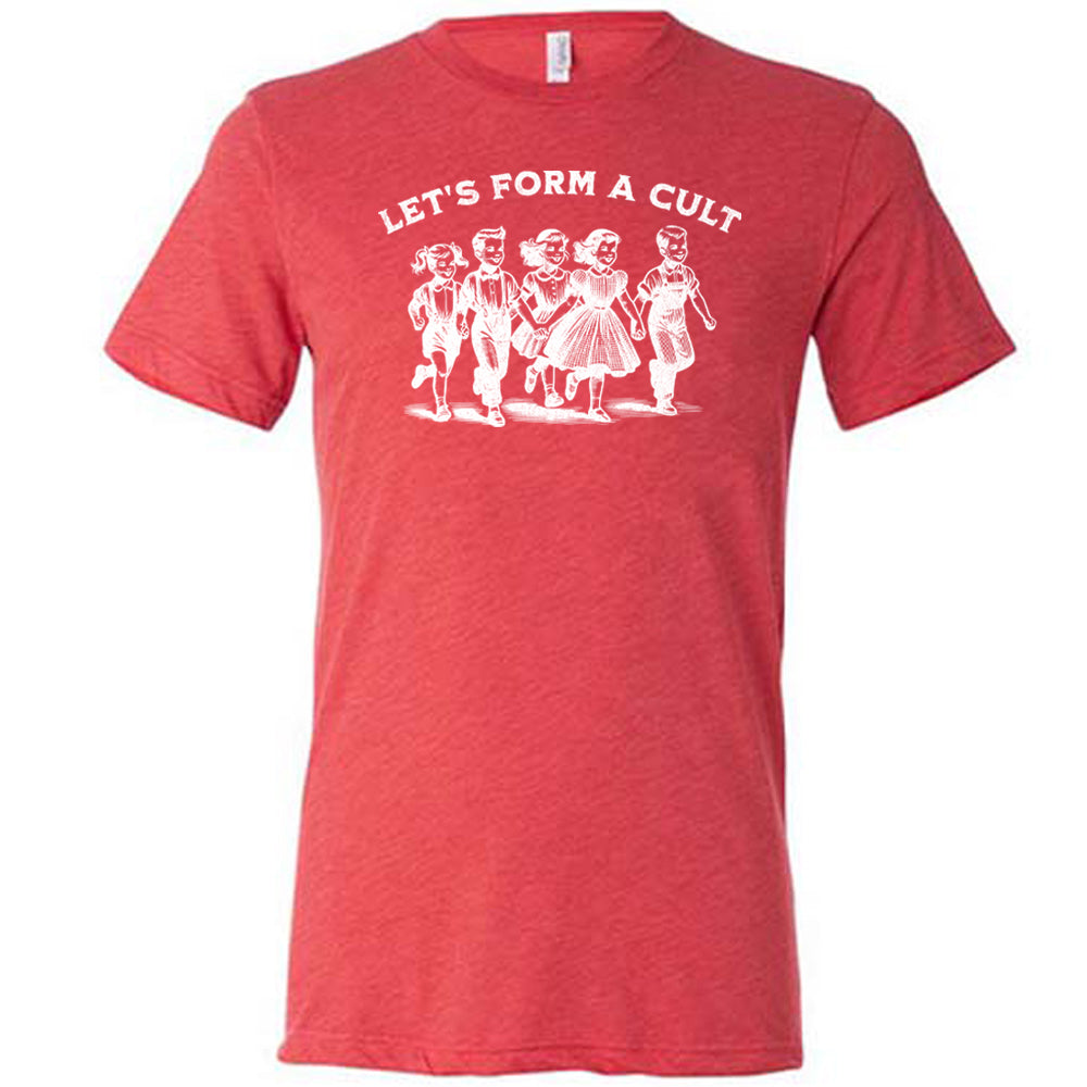 red shirt with the text "Let's Form A Cult" on it