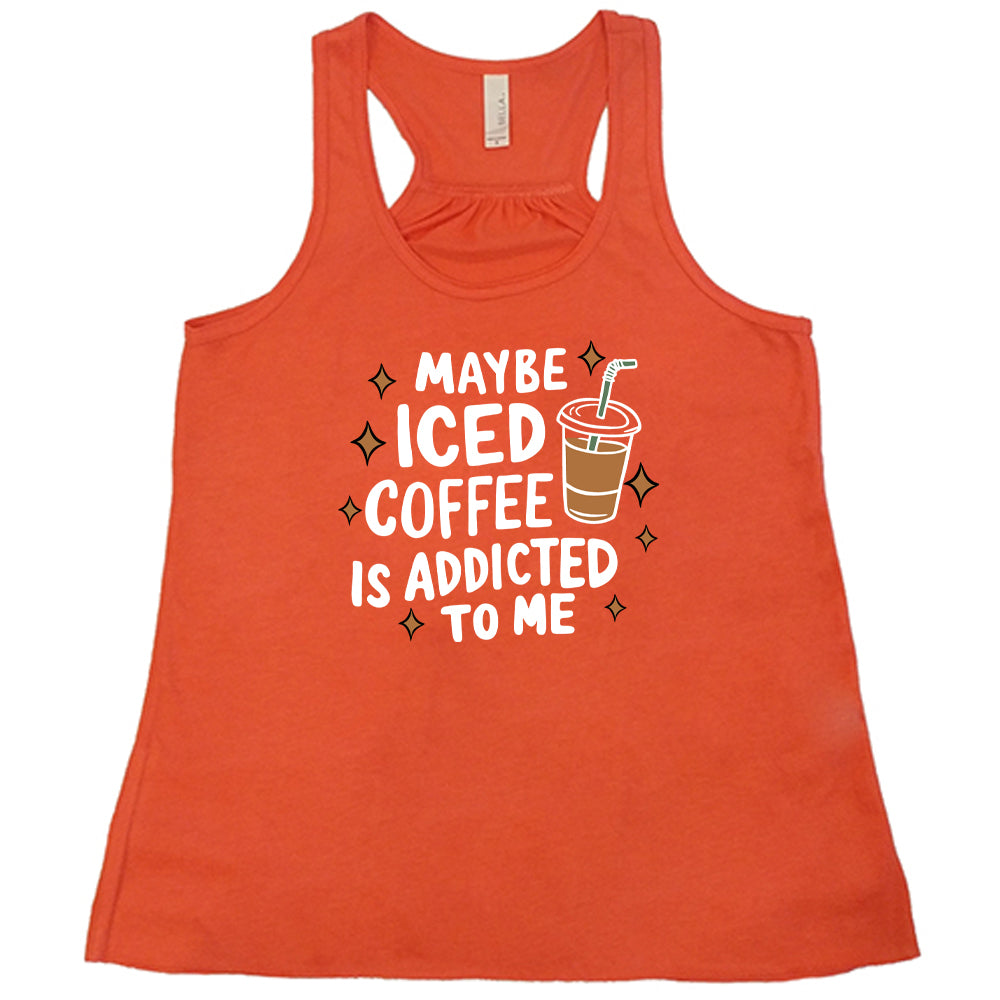 Maybe Iced Coffee Is Addicted To Me Shirt