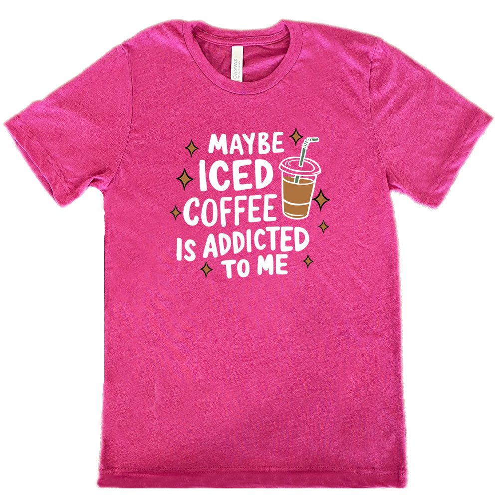 Maybe Iced Coffee Is Addicted To Me Shirt Unisex