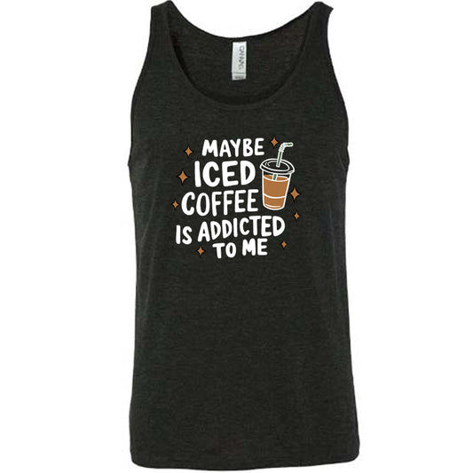 Maybe Iced Coffee Is Addicted To Me Shirt Unisex