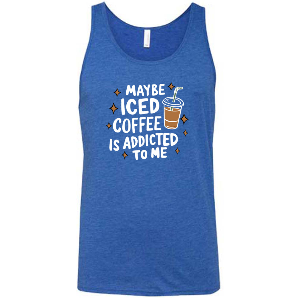 Maybe Iced Coffee Is Addicted To Me Shirt Unisex