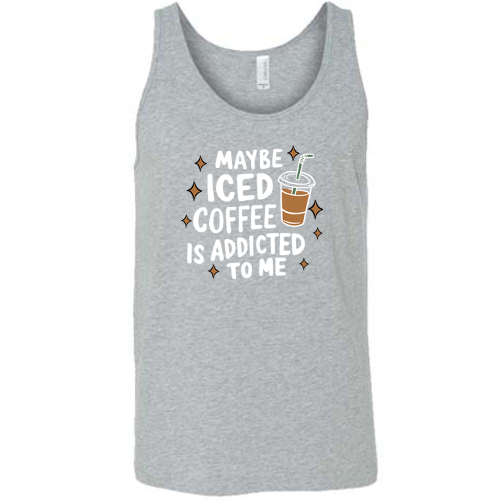 Maybe Iced Coffee Is Addicted To Me Shirt Unisex