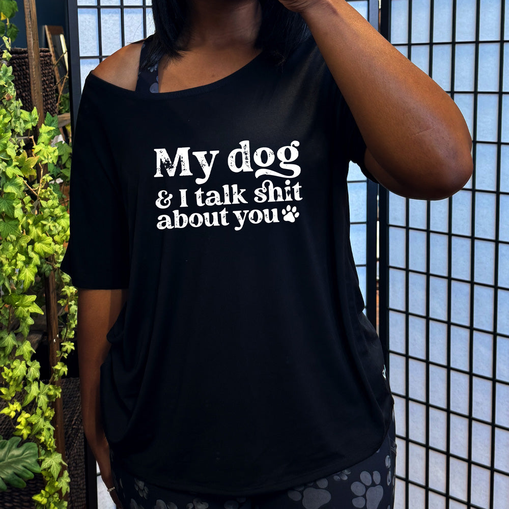 black slouchy shirt with the text "My Dog And I Talk Shit About You" on it