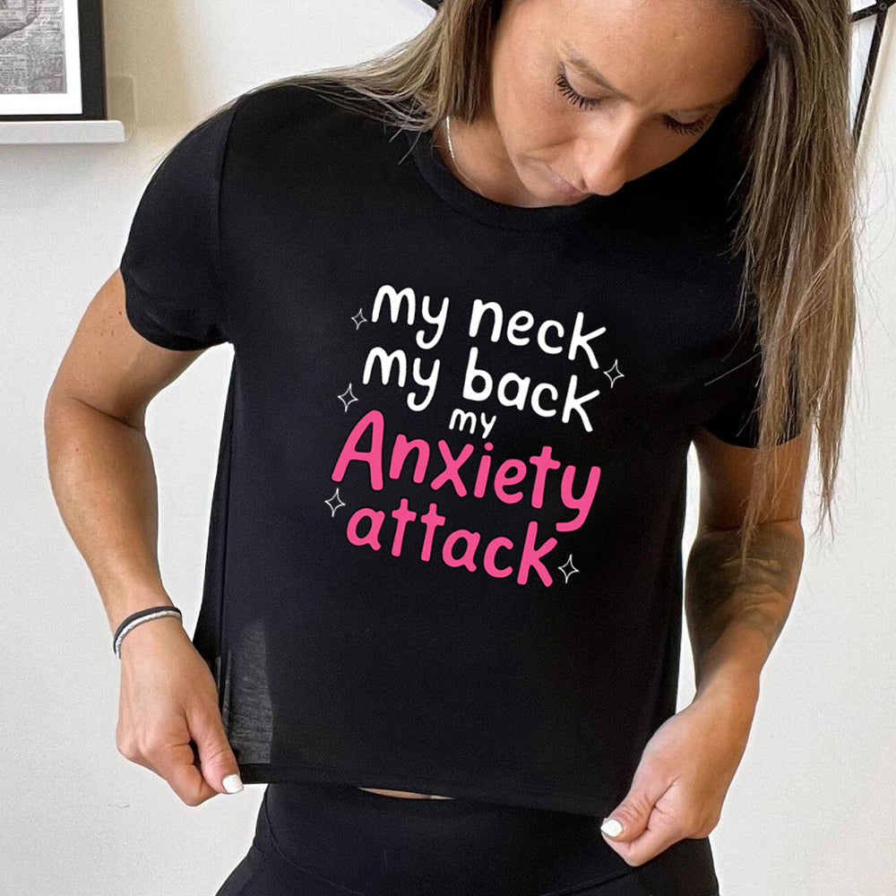 black cropped tee with the text "My Neck My Back My Anxiety Attack" on it