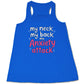 blue shirt with the text "My Neck My Back My Anxiety Attack" on it