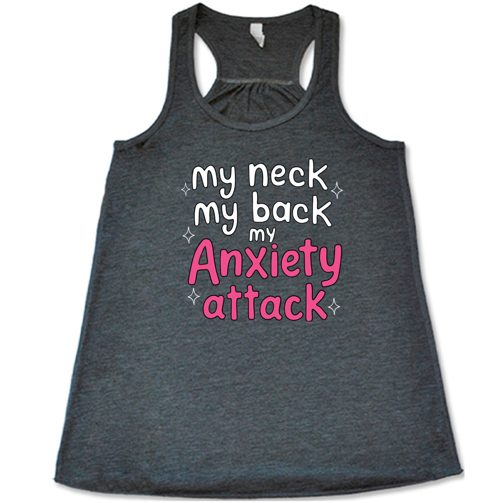 grey shirt with the text "My Neck My Back My Anxiety Attack" on it