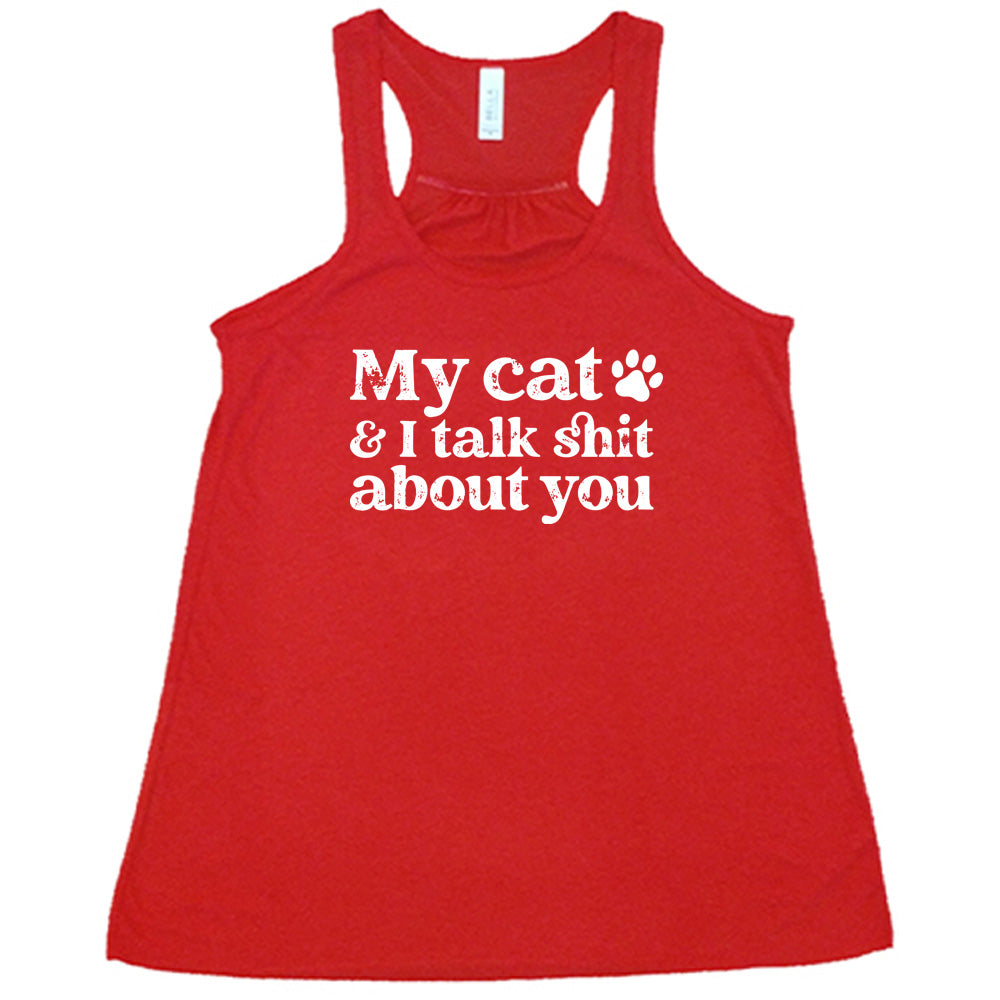 red shirt with the text "My Cat And I Talk Shit About You" on it