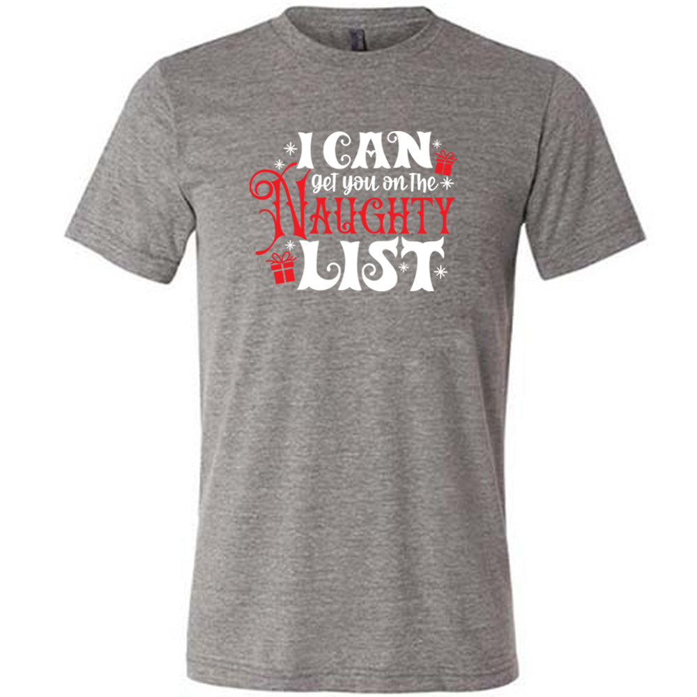 grey shirt with the text "I Can Get You On The Naughty List" on it