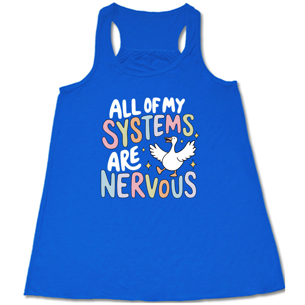 blue shirt with the text "All Of My Systems Are Nervous" on it