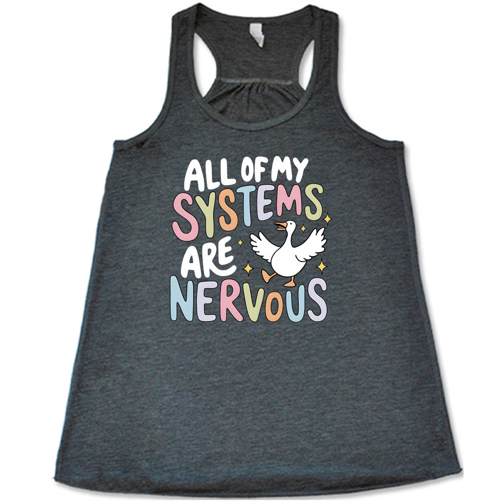 grey shirt with the text "All Of My Systems Are Nervous" on it