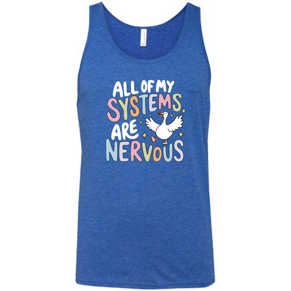 blue shirt with the text "All Of My Systems Are Nervous" on it