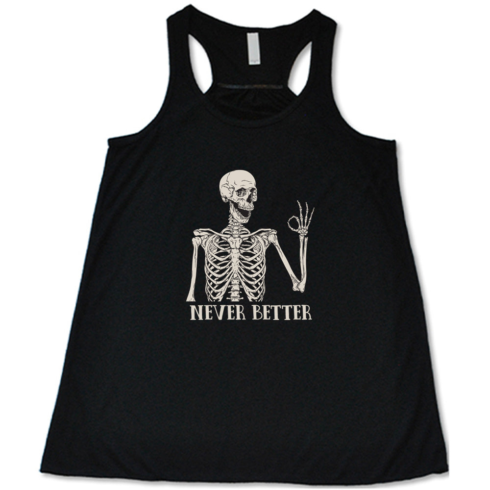 black shirt with the text "Never Better" and a skeleton graphic on it