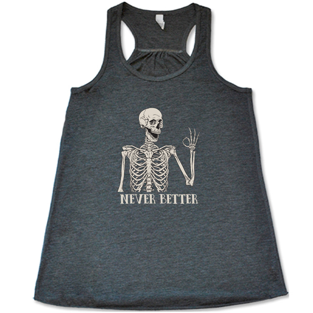 grey shirt with the text "Never Better" and a skeleton graphic on it