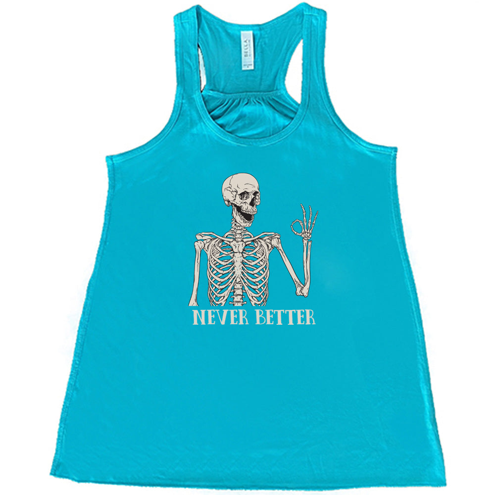 teal shirt with the text "Never Better" and a skeleton graphic on it