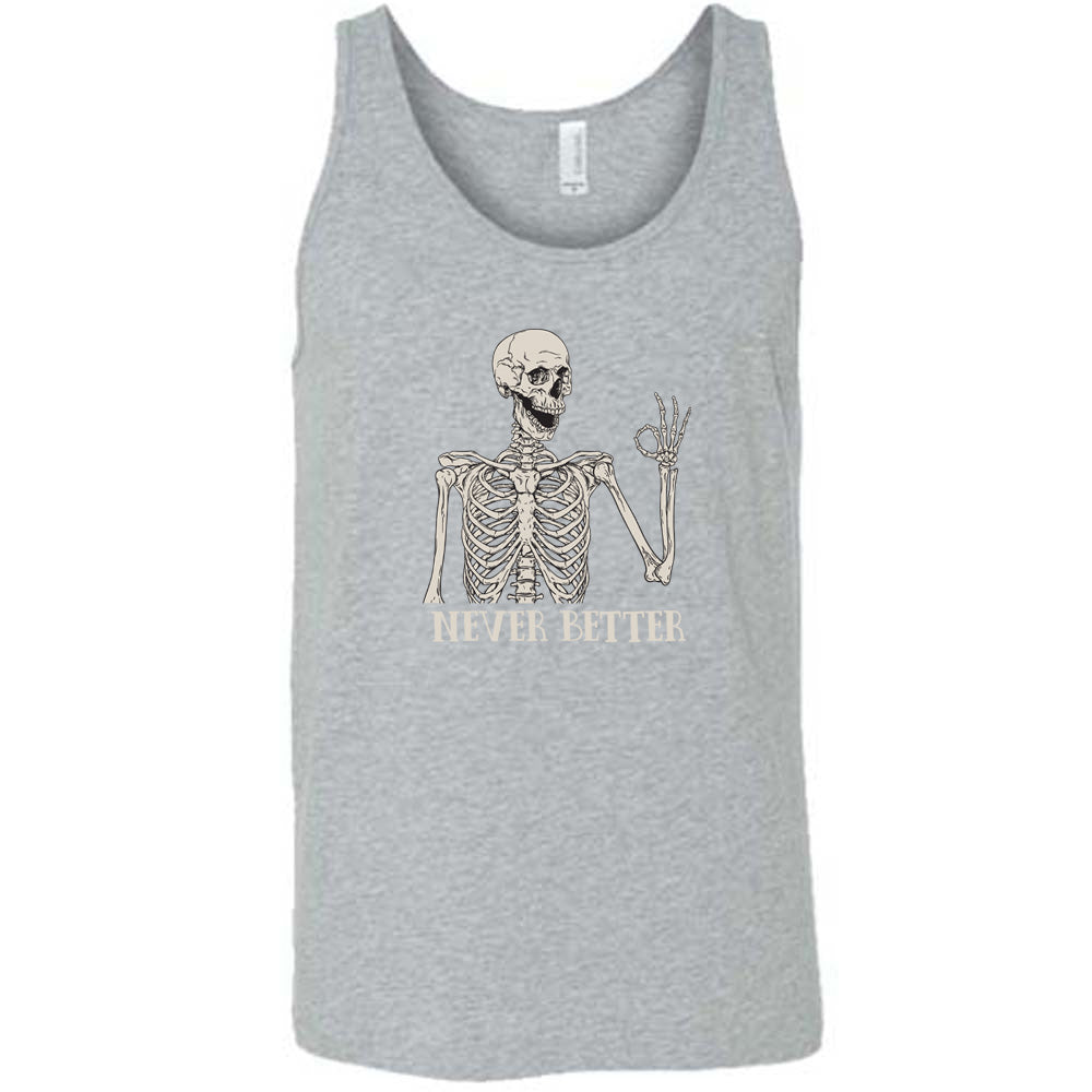 grey shirt with the text "Never Better" and a skeleton graphic on it