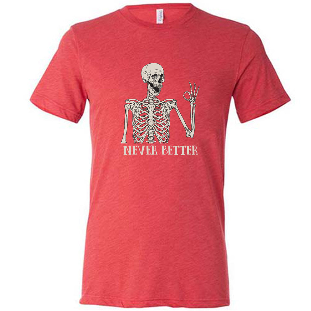 red shirt with the text "Never Better" and a skeleton graphic on it