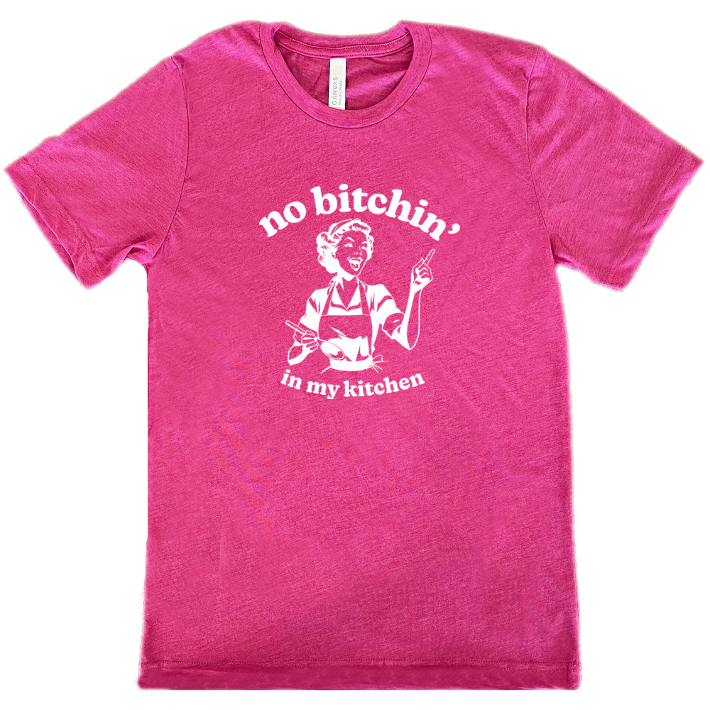 berry shirt with the text "No Bitchin In My Kitchen" on it