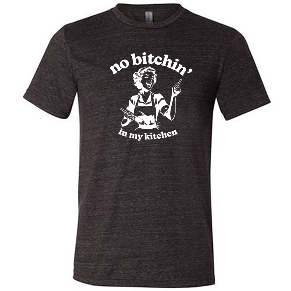 black shirt with the text "No Bitchin In My Kitchen" on it