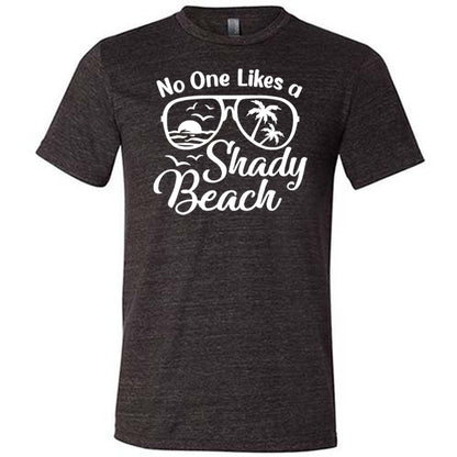 black No One Likes A Shady Beach Unisex Shirt