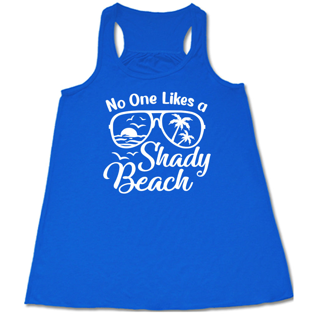 blue No One Likes A Shady Beach Shirt