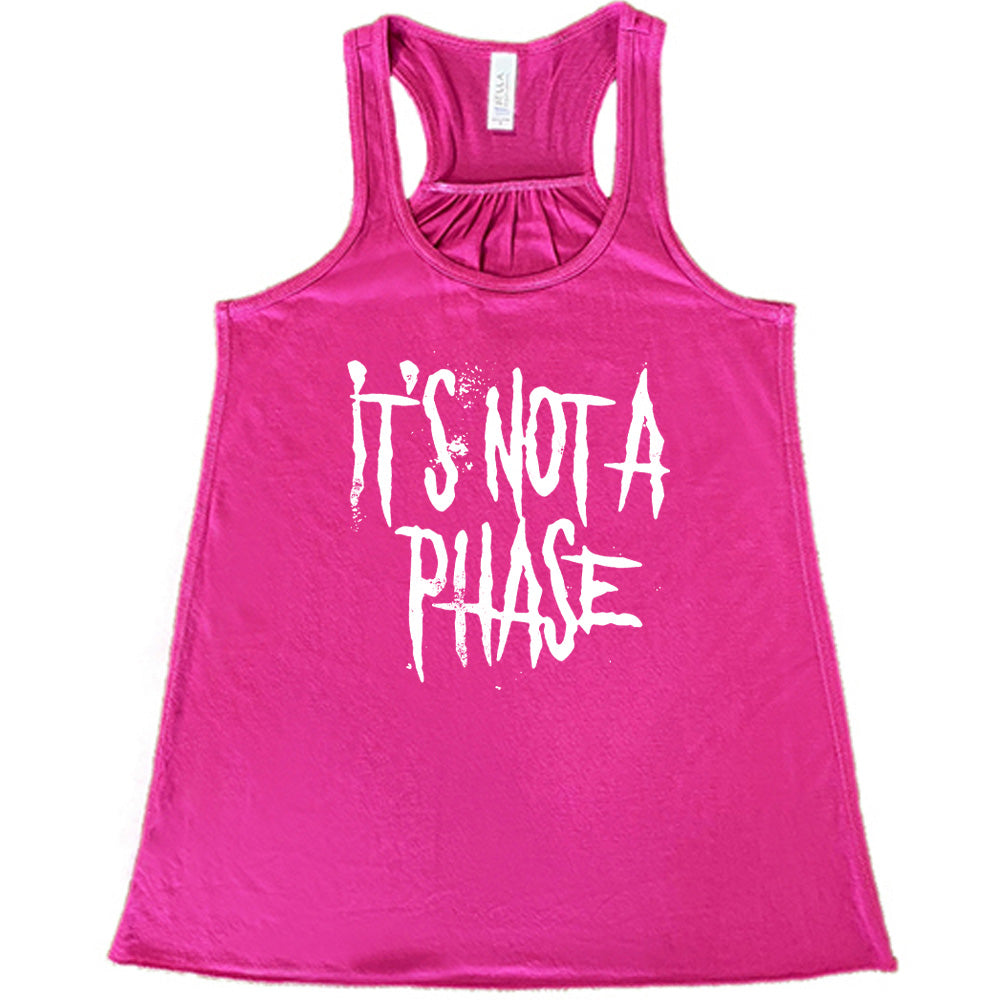 berry shirt with the text "It's Not A Phase" on it