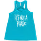 teal shirt with the text "It's Not A Phase" on it