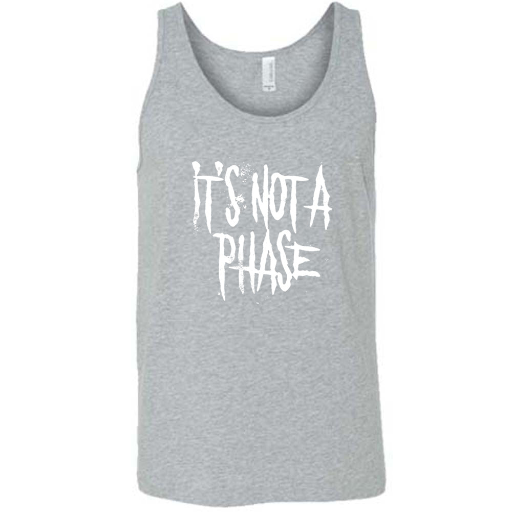 grey shirt with the text "It's Not A Phase" on it