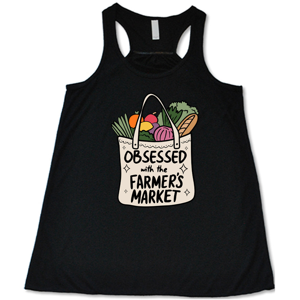 black shirt with the text "Obsessed With The Farmer's Market" on it