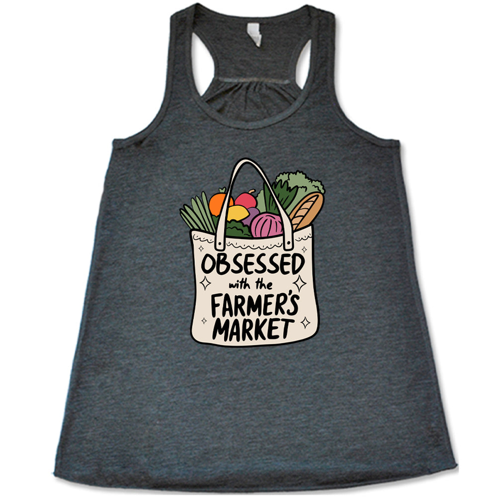 grey shirt with the text "Obsessed With The Farmer's Market" on it