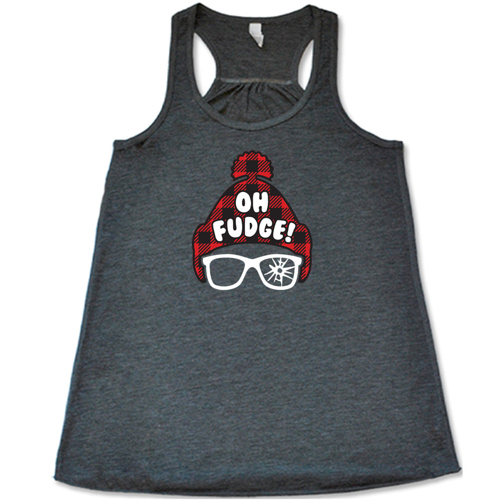 grey shirt with the text "Oh Fudge" on it