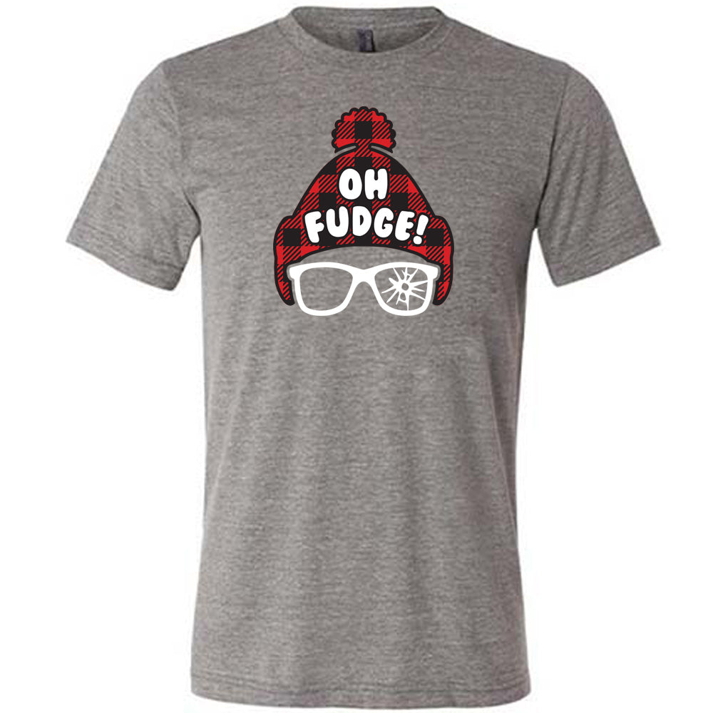 grey shirt with the text "Oh Fudge" on it