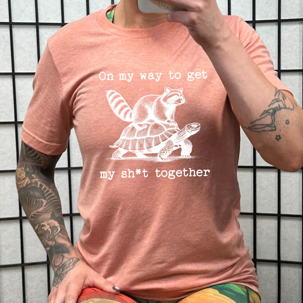 coral shirt with the text "On My Way To Get My Shit Together" on it