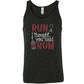 black shirt with the text "Run? I Thought You Said Rum" on it