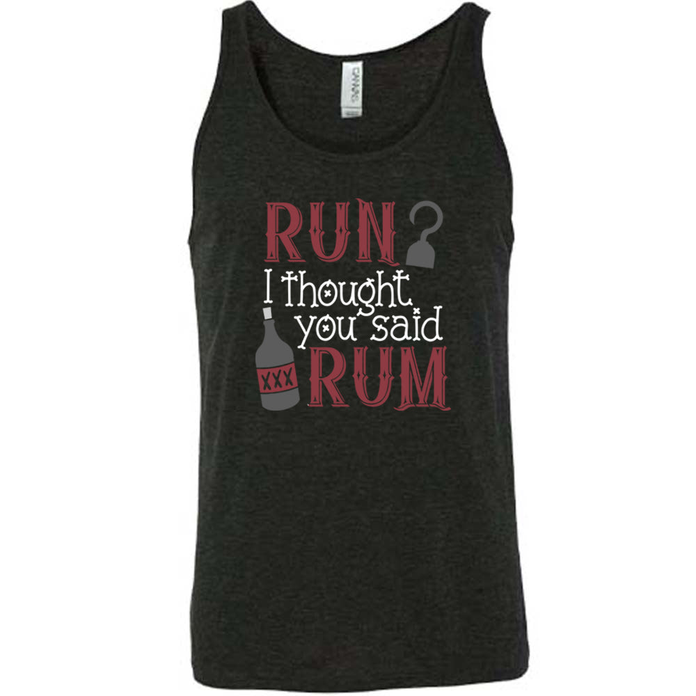 black shirt with the text "Run? I Thought You Said Rum" on it