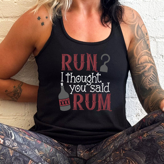 black shirt with the text "Run? I Thought You Said Rum" on it