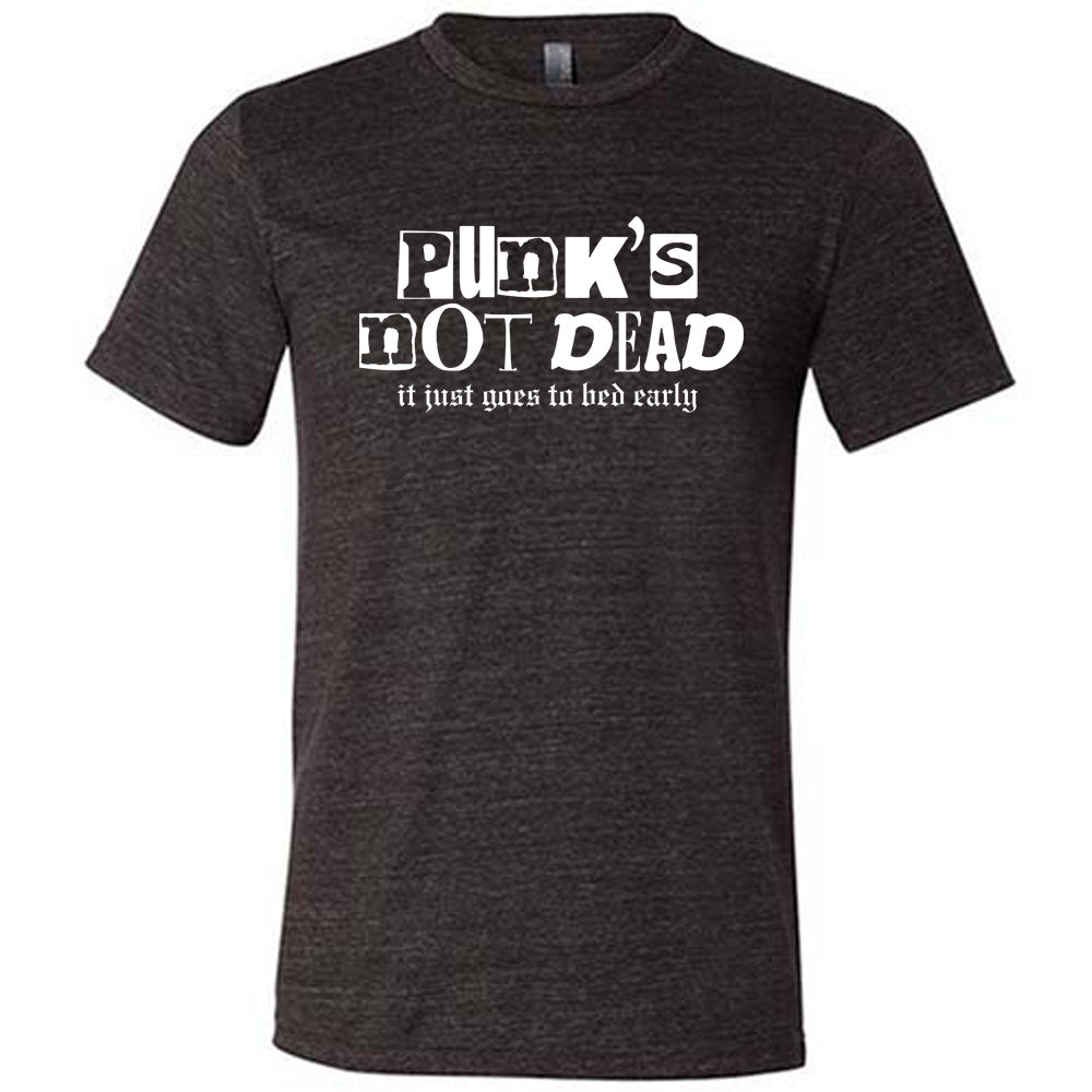 black shirt with the text "Punk's Not Dead, It Just Goes To Bed Early" on it