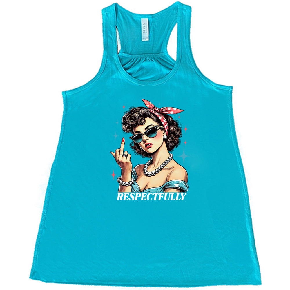 teal shirt with a graphic of a lady putting her middle finger up with the text "respectfully"