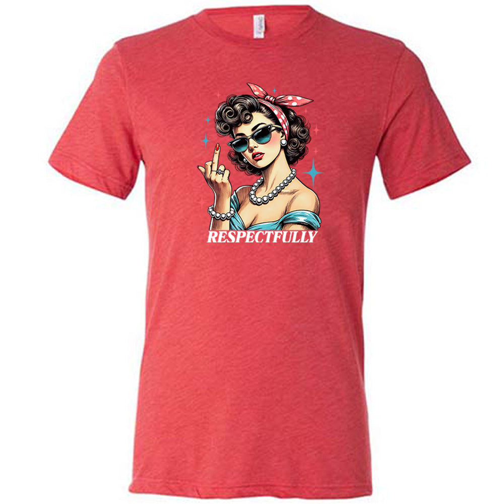 red shirt with a graphic of a lady putting her middle finger up with the text "respectfully"