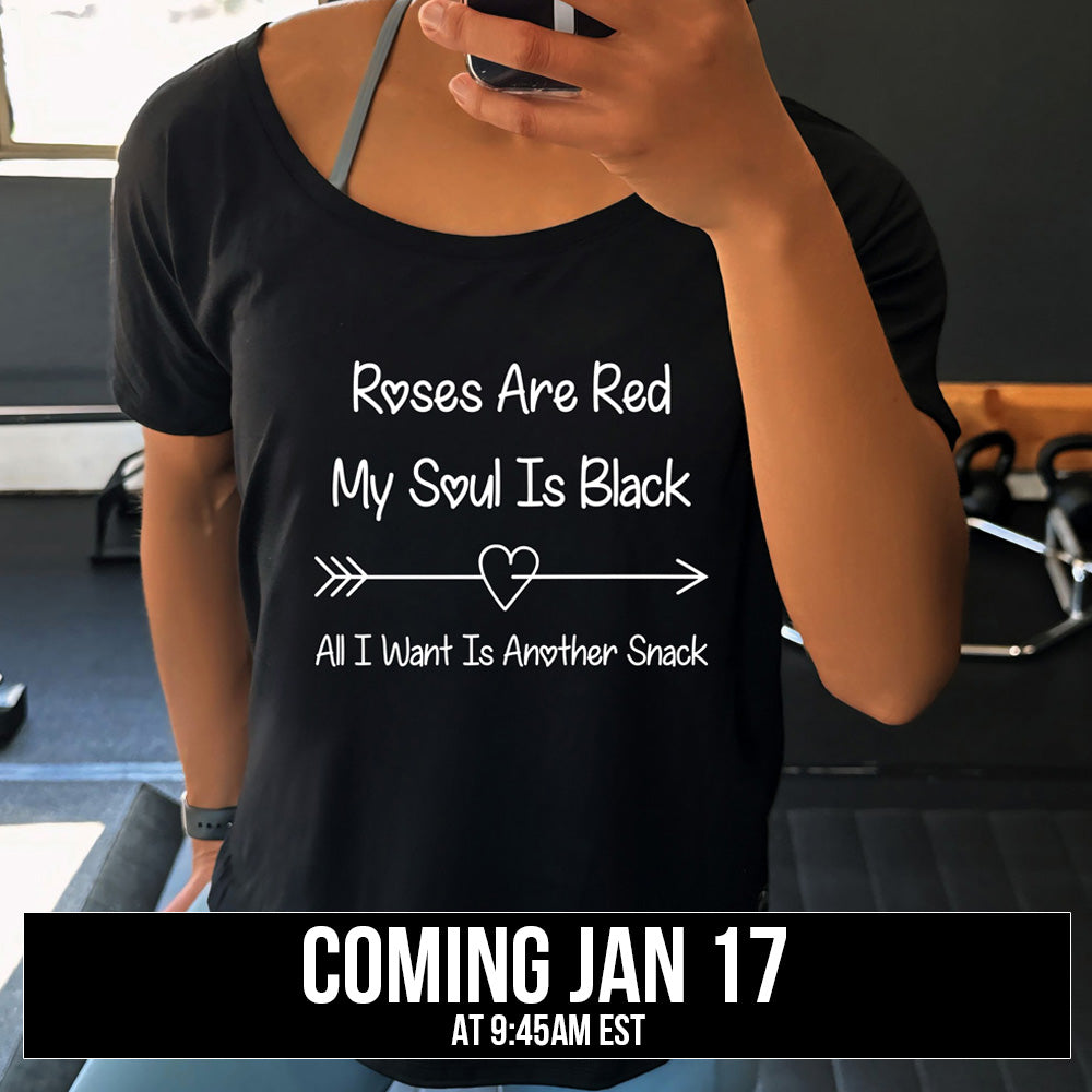 Roses Are Red My Soul Is Black All I Want Is Another Snack | Slouchy Tee