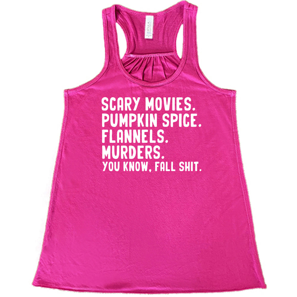 berry shirt with the text "Scary Movies. Pumpkin Spice. Flannels. Murders. You Know Fall Shit"