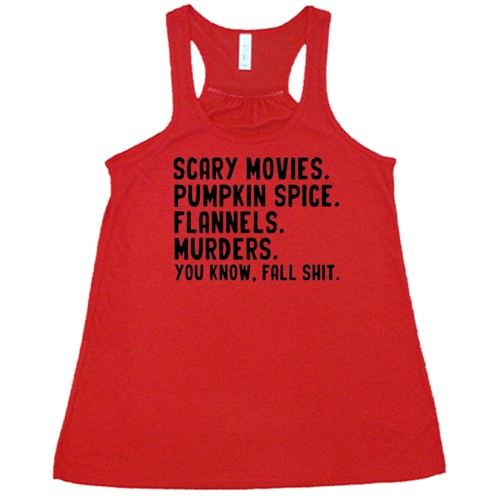 red shirt with the text "Scary Movies. Pumpkin Spice. Flannels. Murders. You Know Fall Shit"