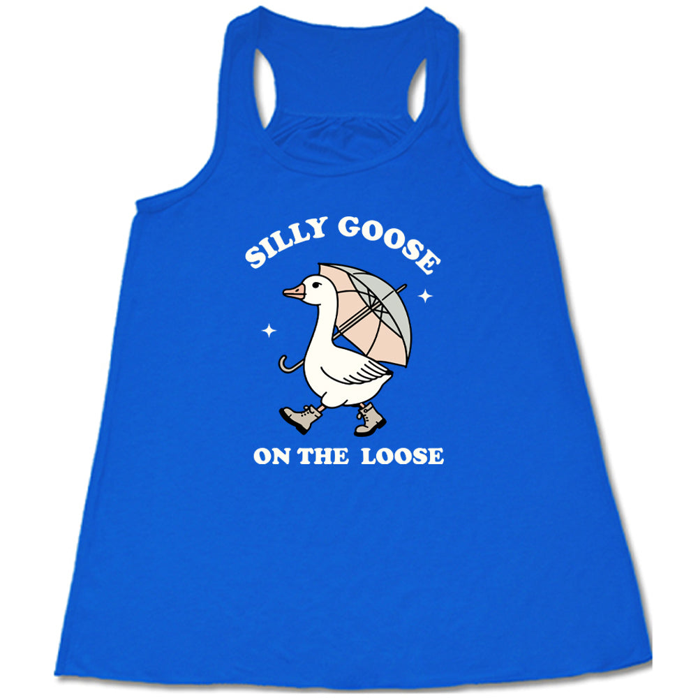 blue shirt with the text "Silly Goose On The Loose" on it