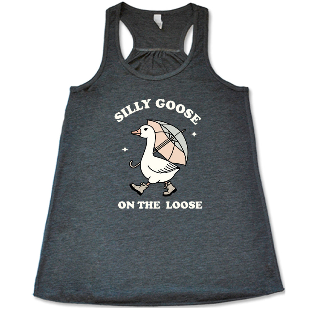 grey shirt with the text "Silly Goose On The Loose" on it