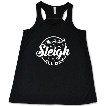 black shirt with the text "Sleigh All Day" on it