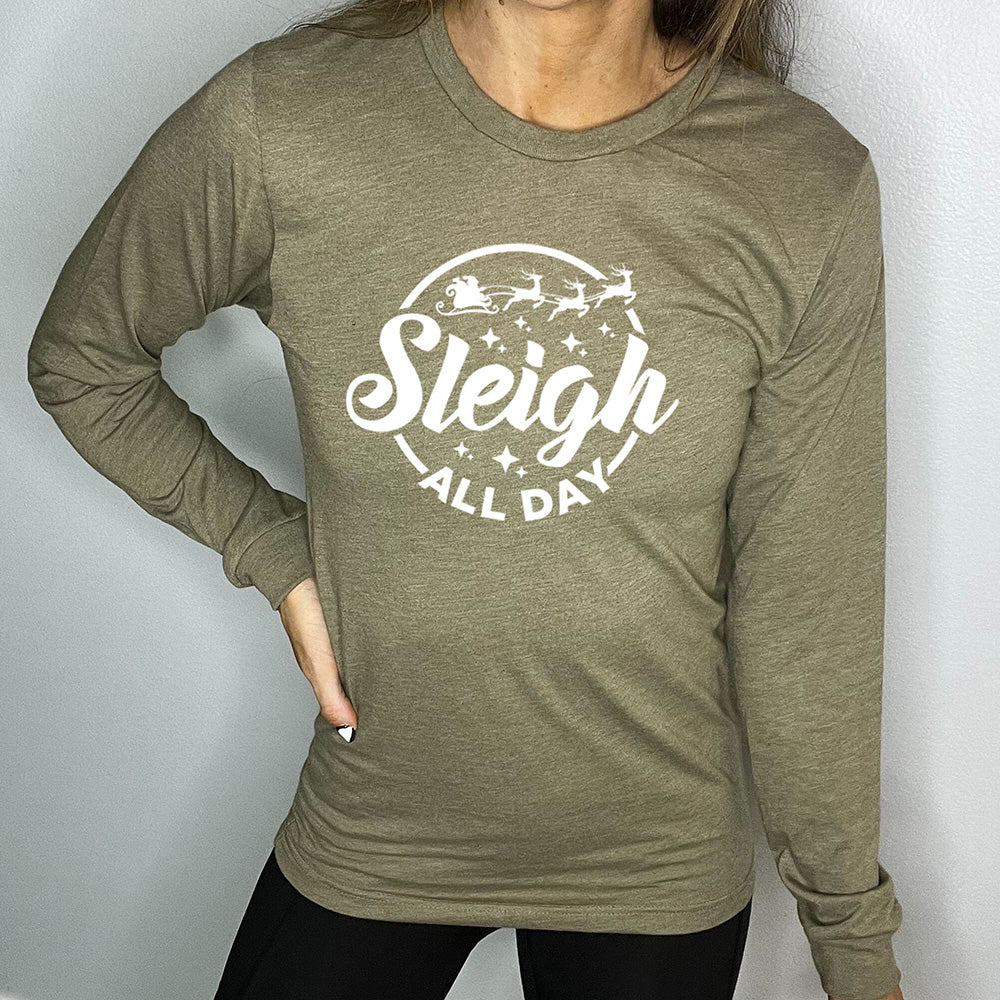 olive green long sleeve shirt with the text "Sleigh All Day" on it