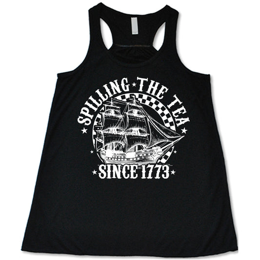 black Spilling The Tea Since 1773 Tank Top