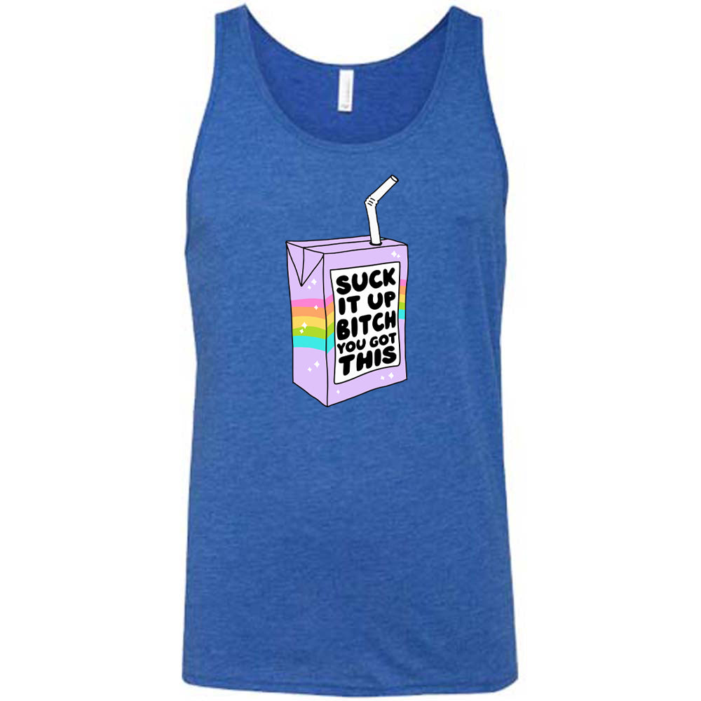 blue Suck It Up Bitch You Got This Unisex Shirt