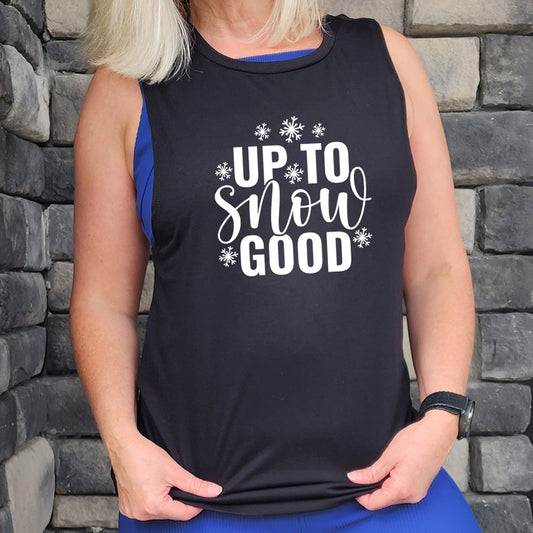 black muscle tank with the text "up to snow good" on it